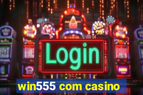 win555 com casino